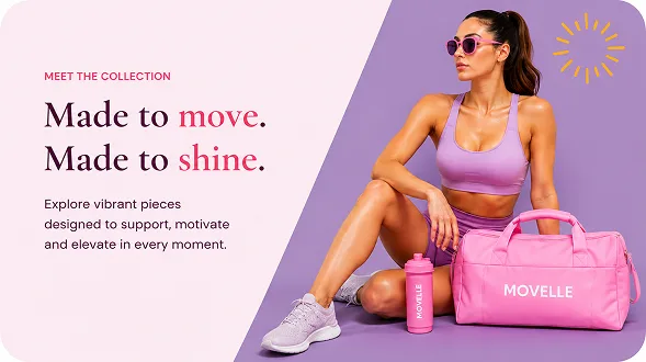 Made to move. Made to shine. Movelle collection
